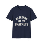 Weekends Are For Brackets T-Shirt