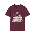 Not Yelling. Cheering Aggressively T-Shirt