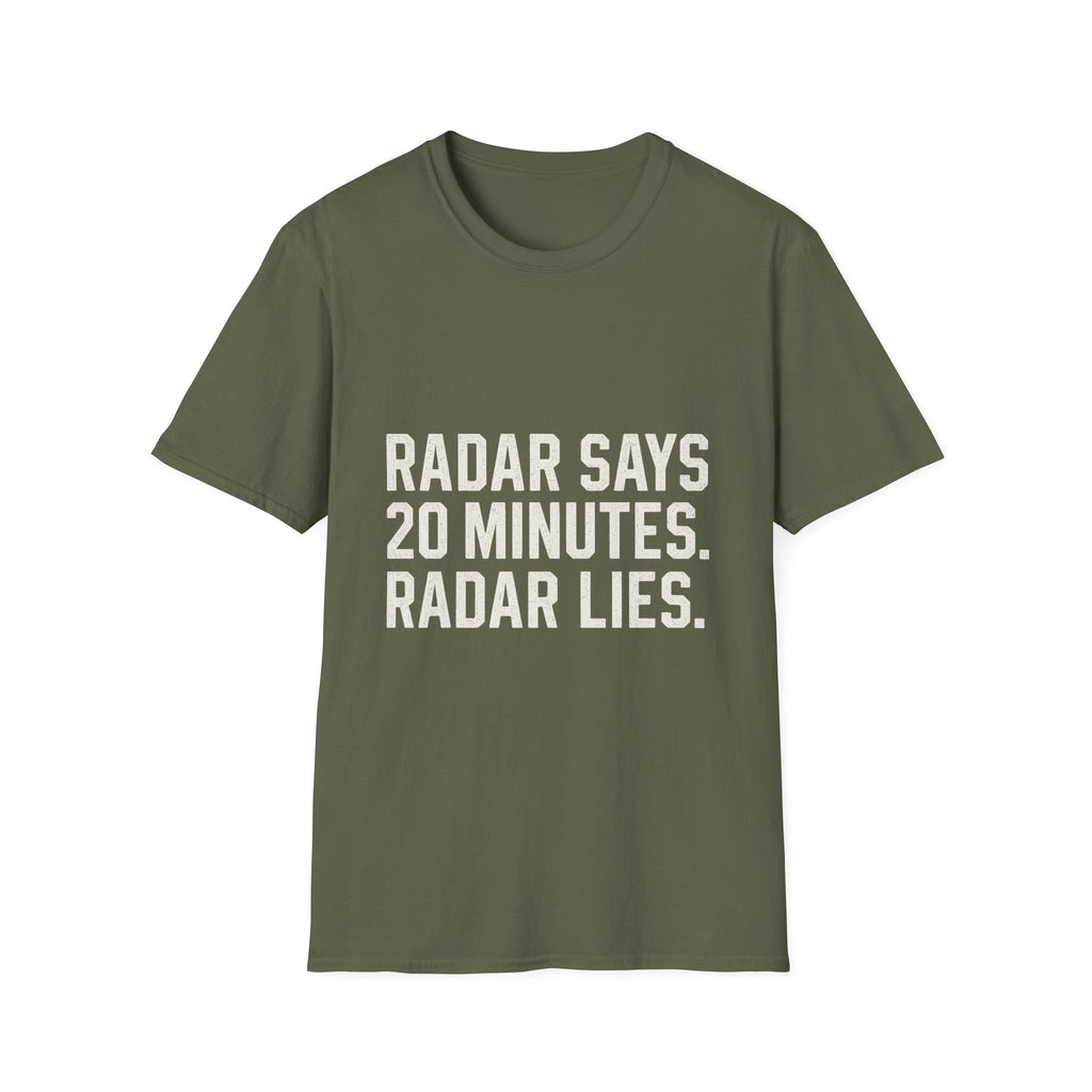 Radar Says 20 Minutes. Radar Lies T-Shirt
