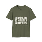 Radar Says 20 Minutes. Radar Lies T-Shirt