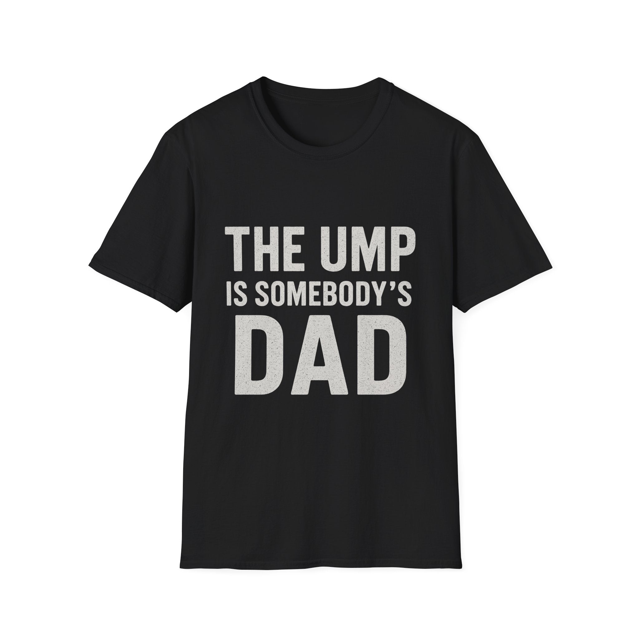 The Ump Is Somebody's Dad T-Shirt