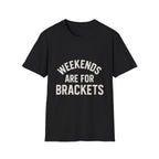 Weekends Are For Brackets T-Shirt