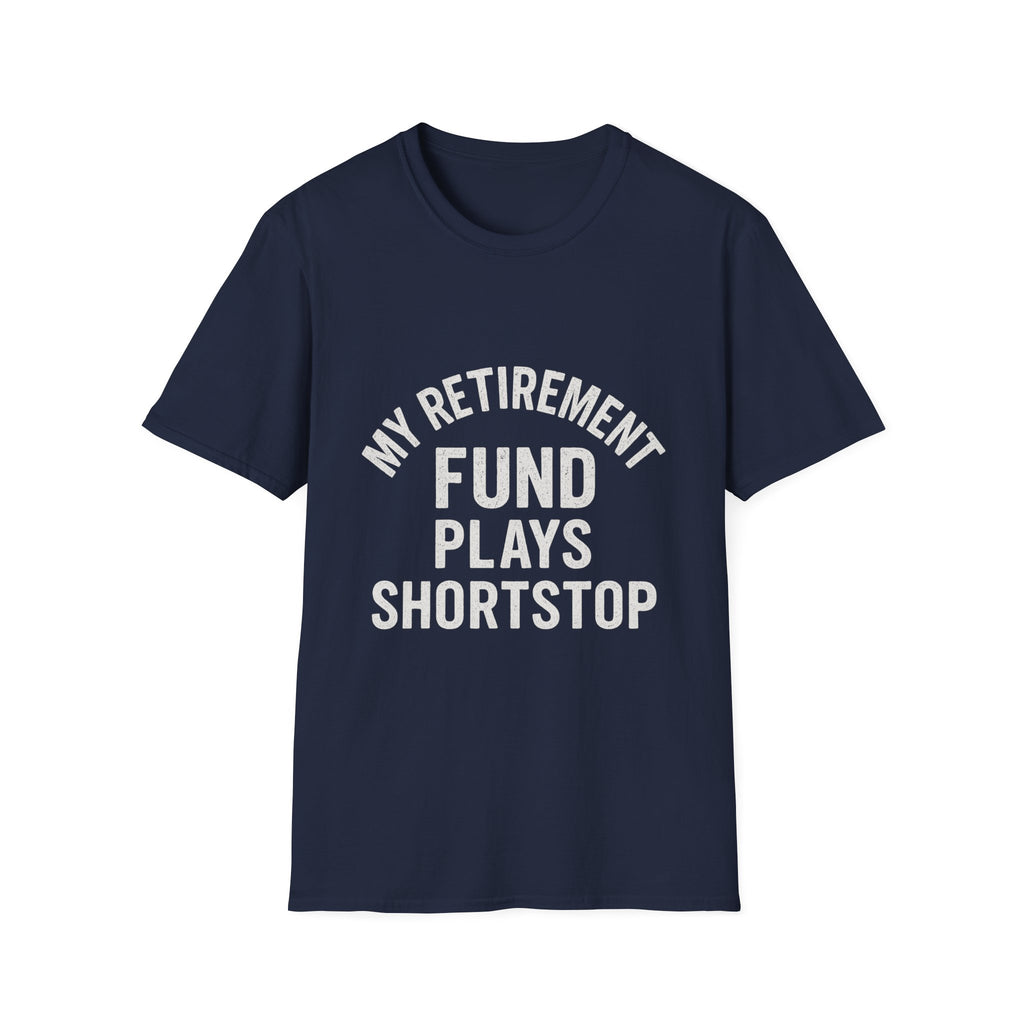 My Retirement Fund Plays Shortstop T-Shirt