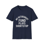 My Retirement Fund Plays Shortstop T-Shirt