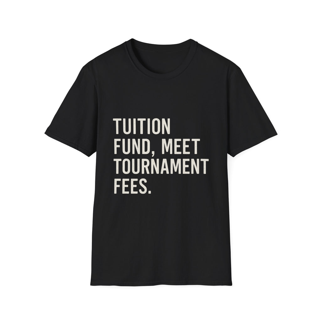 Tuition Fund, Meet Tournament Fees T-Shirt