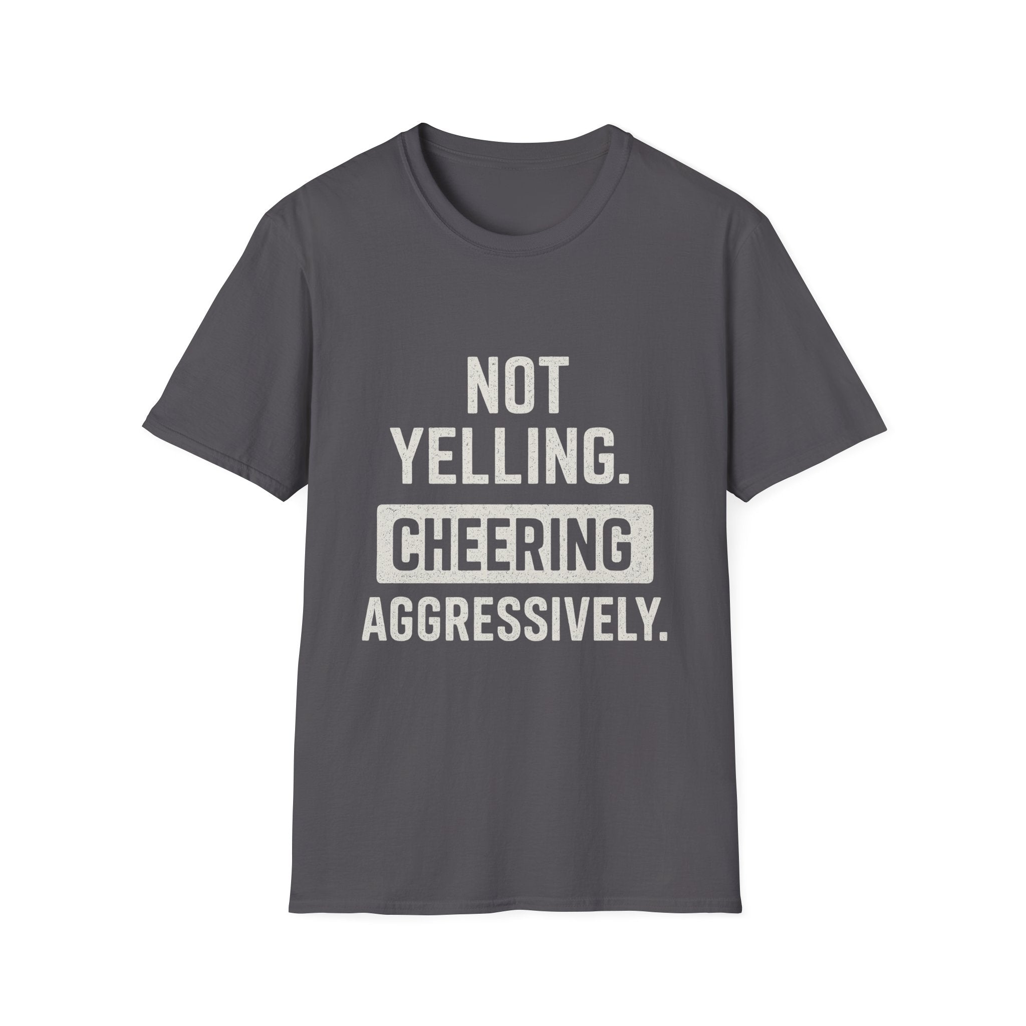 Not Yelling. Cheering Aggressively T-Shirt
