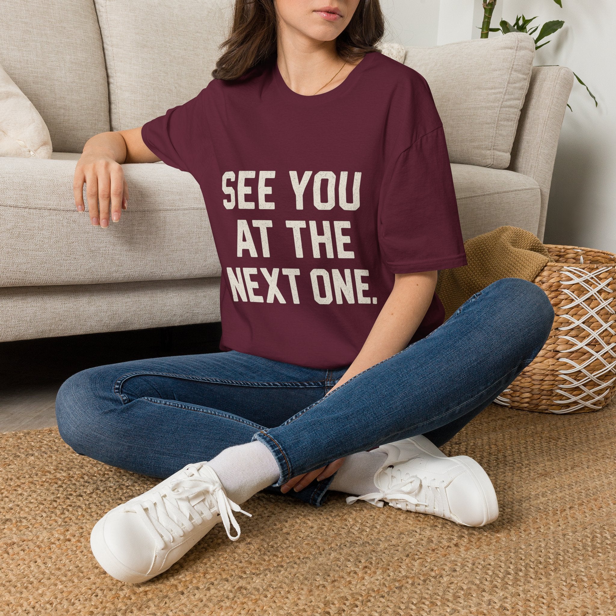See You At The Next One T-Shirt
