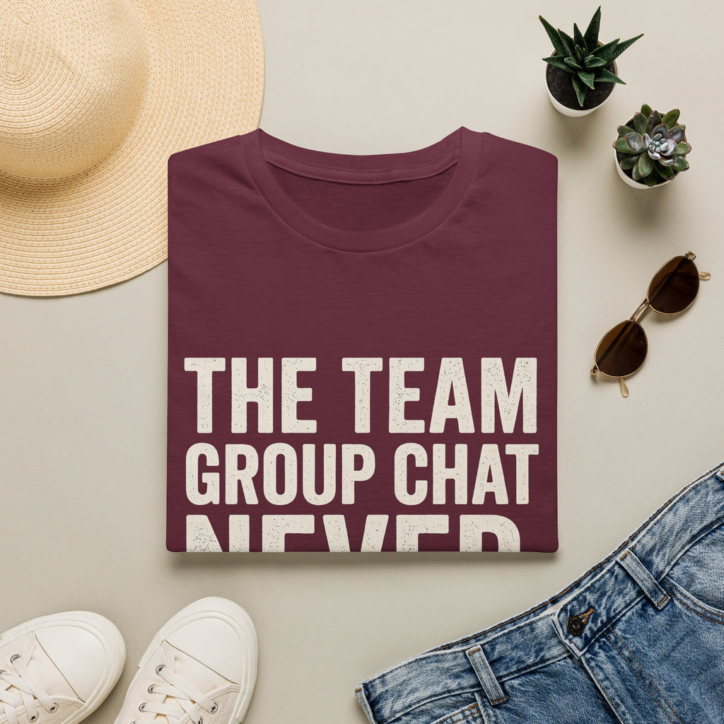 The Team Group Chat Never Sleeps T-Shirt