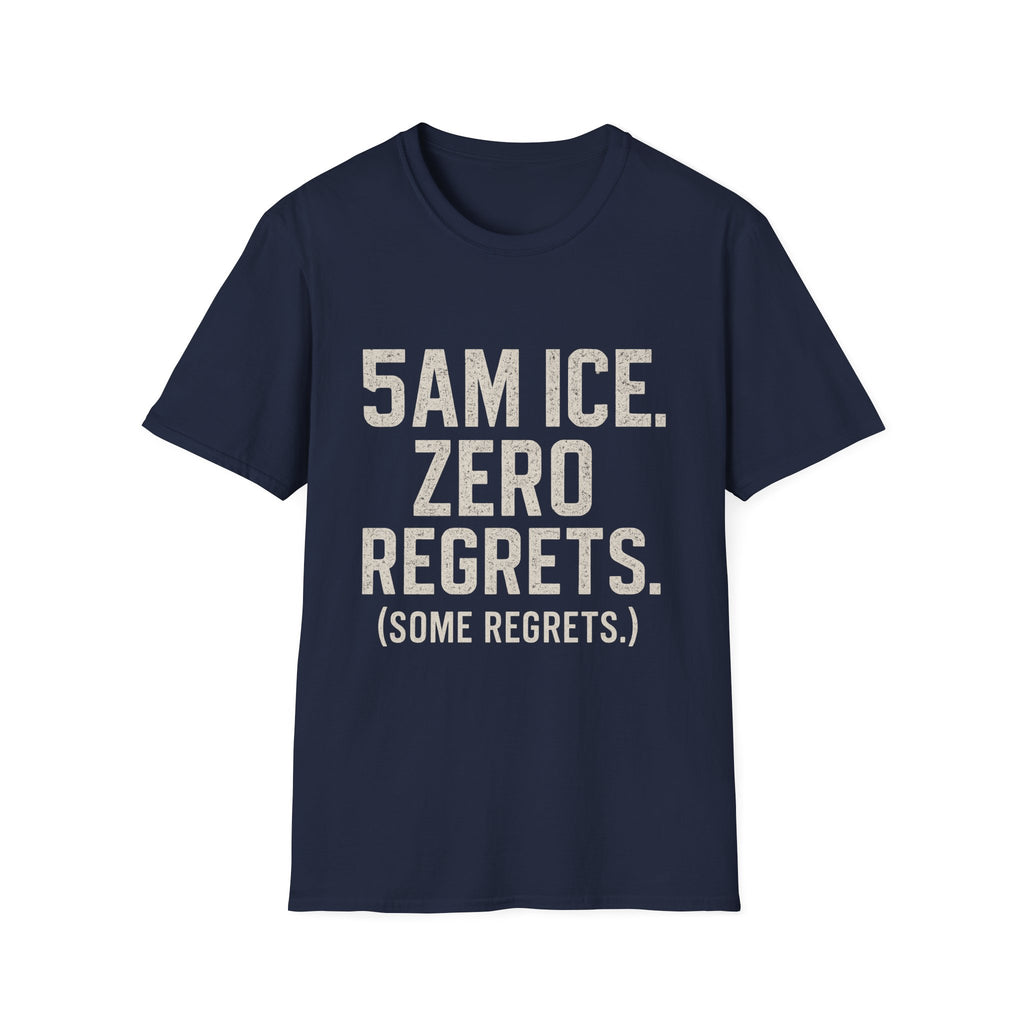 5am Ice. Zero Regrets. (some Regrets.) T-Shirt