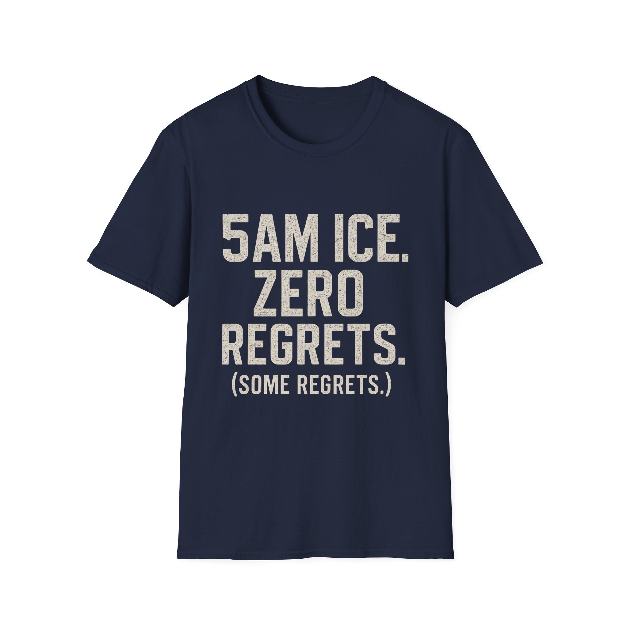 5am Ice. Zero Regrets. (some Regrets.) T-Shirt