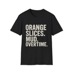 Orange Slices. Mud. Overtime T-Shirt