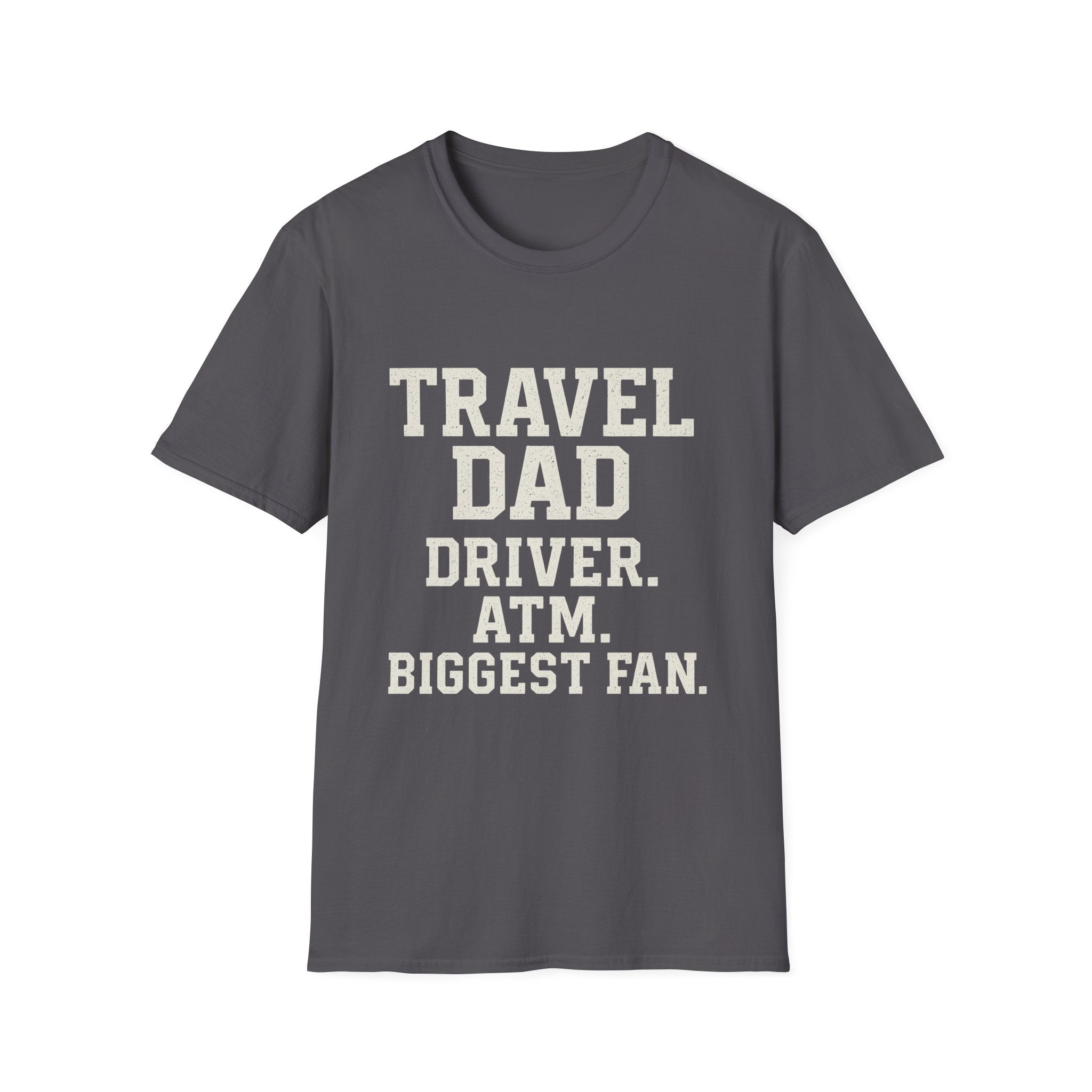 Travel Dad: Driver. Atm. Biggest Fan T-Shirt
