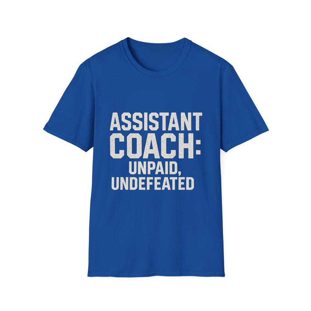 Assistant Coach: Unpaid, Undefeated T-Shirt