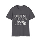 Loudest Cheers For The Libero T-Shirt