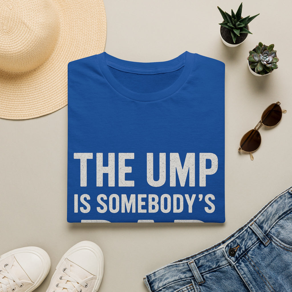 The Ump Is Somebody's Dad T-Shirt