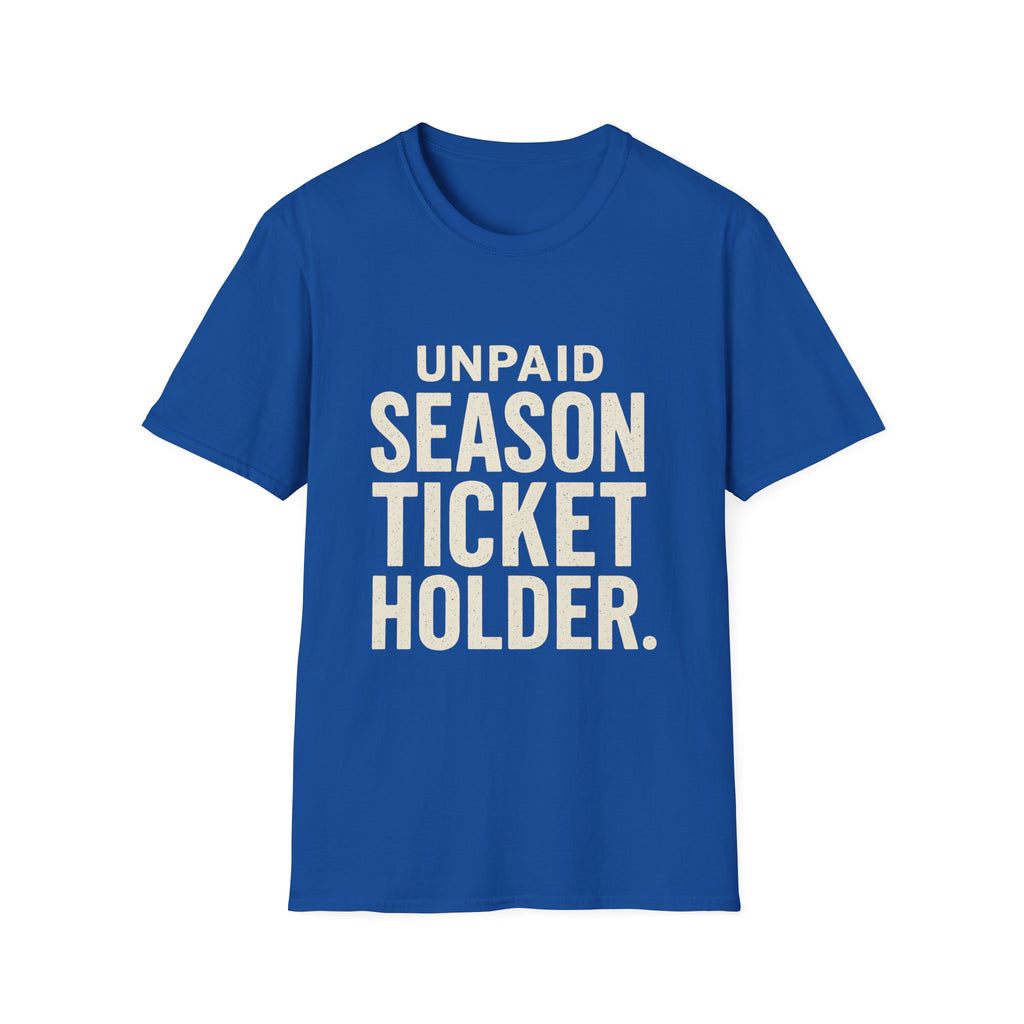 Unpaid Season Ticket Holder T-Shirt