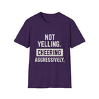 Not Yelling. Cheering Aggressively T-Shirt