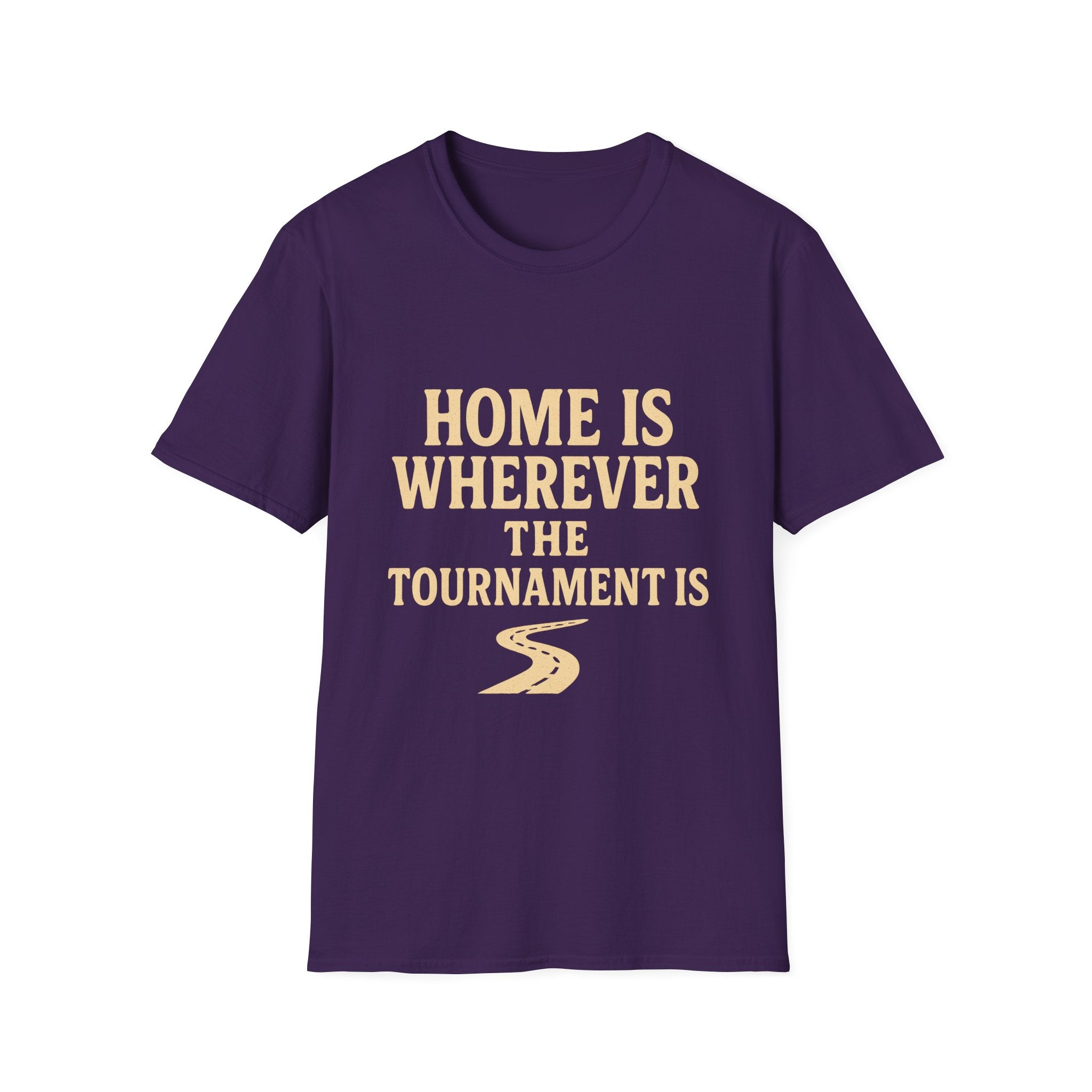 Home Is Wherever The Tournament Is T-Shirt