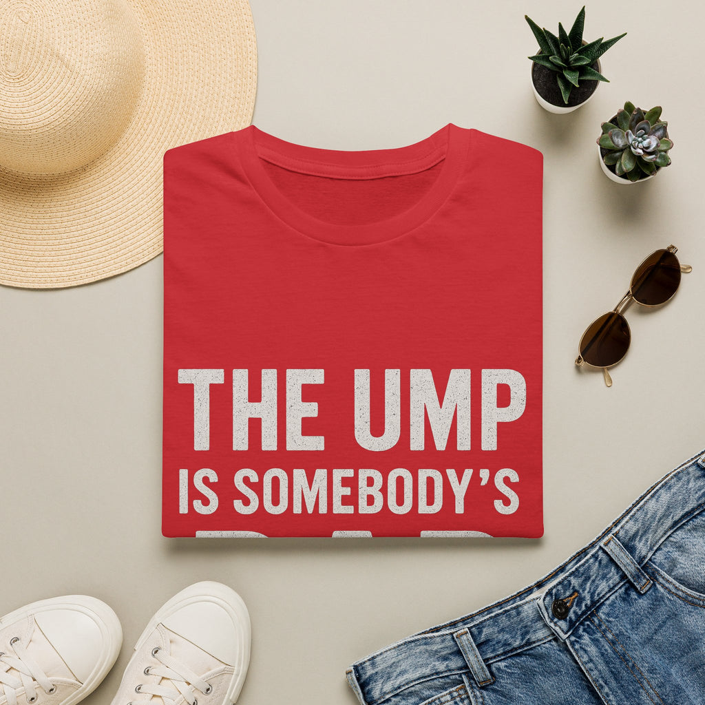The Ump Is Somebody's Dad T-Shirt