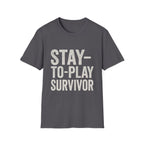 Stay-to-play Survivor T-Shirt