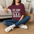 The Ump Is Somebody's Dad T-Shirt
