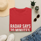 Radar Says 20 Minutes. Radar Lies T-Shirt