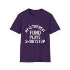 My Retirement Fund Plays Shortstop T-Shirt