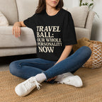 Travel Ball: Our Whole Personality Now T-Shirt
