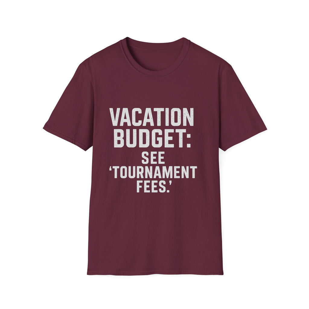 Vacation Budget: See 'tournament Fees.' T-Shirt