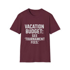 Vacation Budget: See 'tournament Fees.' T-Shirt