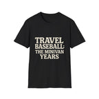 Travel Baseball: The Minivan Years T-Shirt