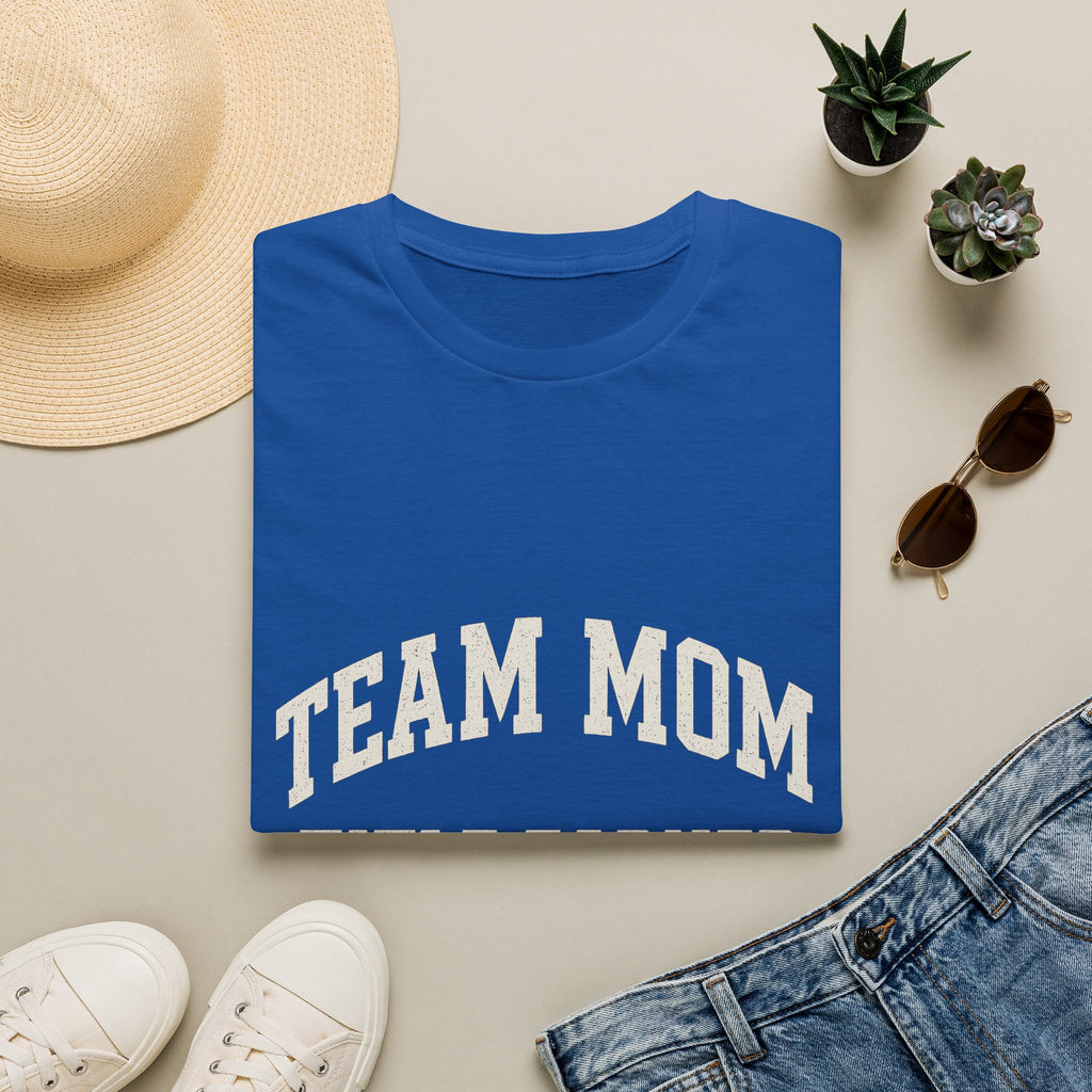Team Mom: Title Earned, Never Elected T-Shirt
