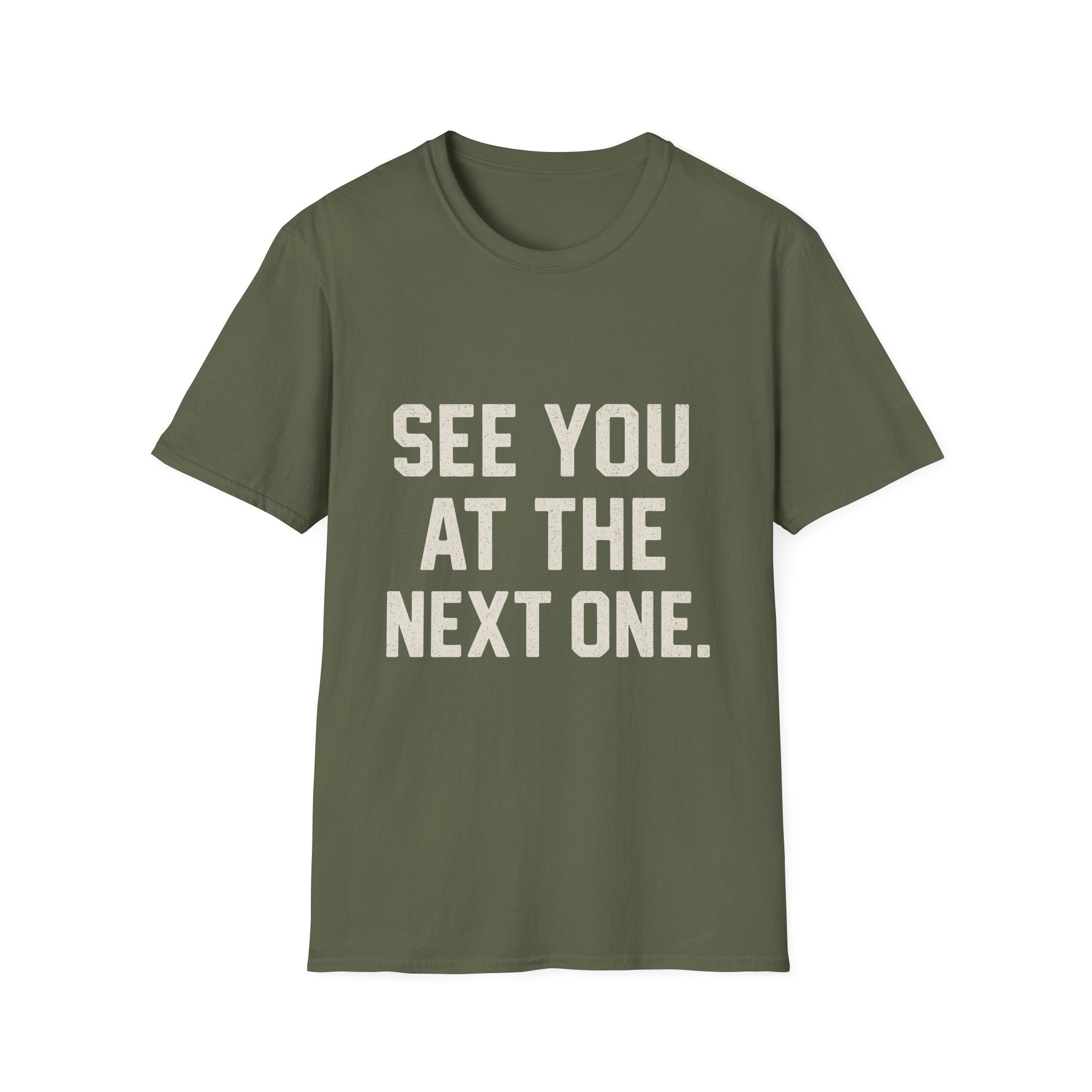See You At The Next One T-Shirt