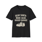Dear Santa: More Gear, Bigger Garage T-Shirt