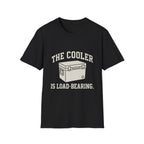 The Cooler Is Load-bearing T-Shirt