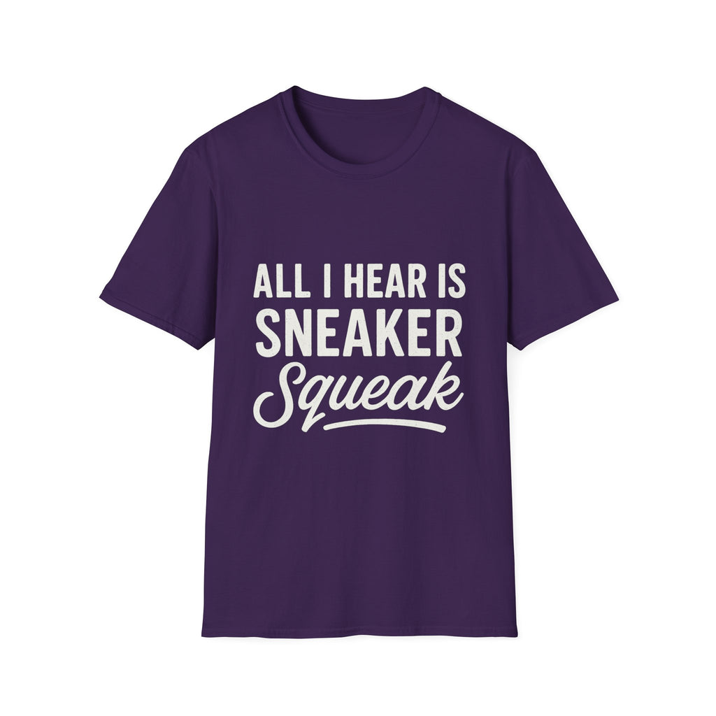 All I Hear Is Sneaker Squeak T-Shirt
