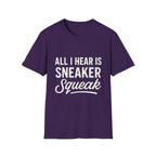 All I Hear Is Sneaker Squeak T-Shirt