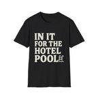 In It For The Hotel Pool T-Shirt
