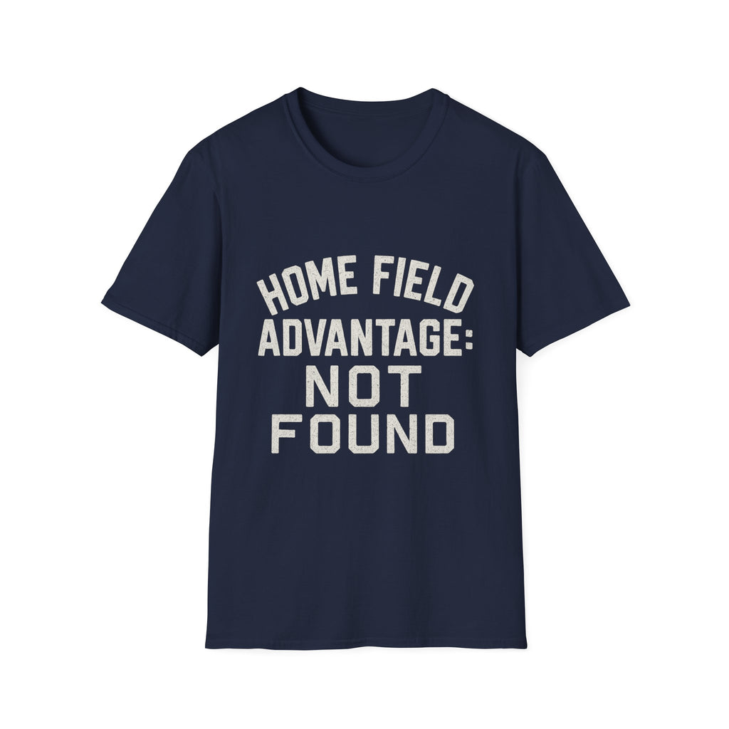Home Field Advantage: Not Found T-Shirt