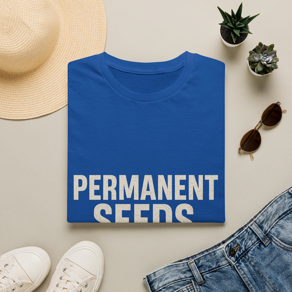 Permanent Seeds In The Cupholder T-Shirt
