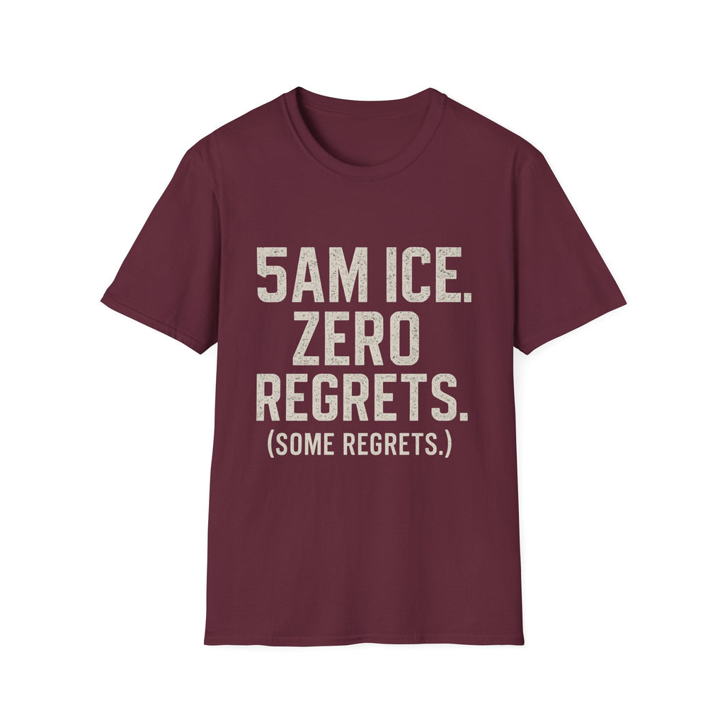 5am Ice. Zero Regrets. (some Regrets.) T-Shirt