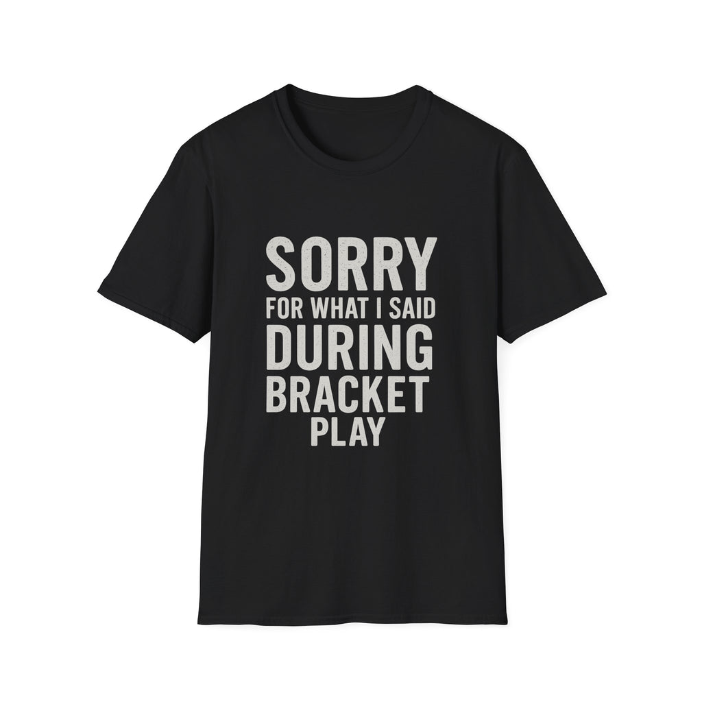 Sorry Bracket Play T-Shirt