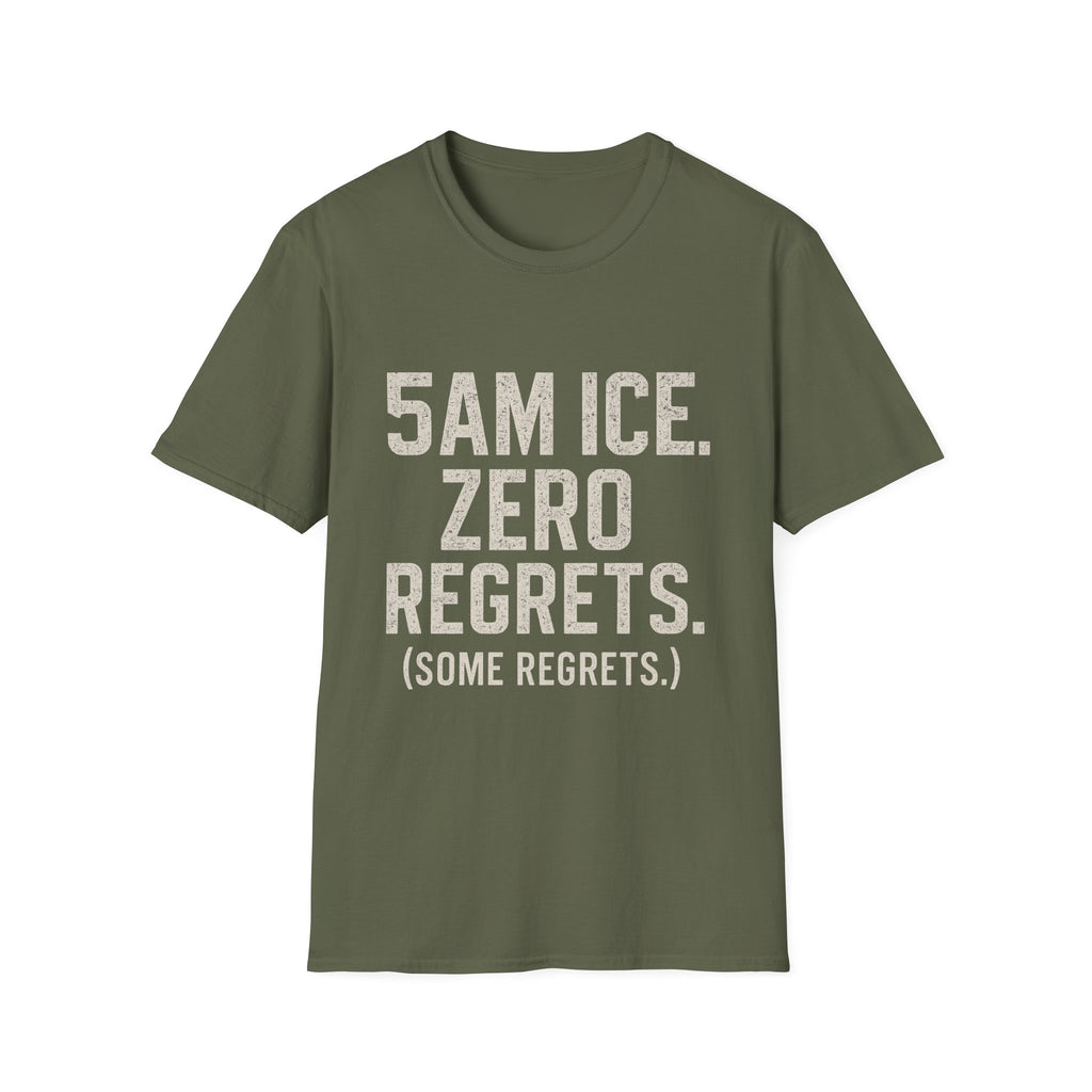 5am Ice. Zero Regrets. (some Regrets.) T-Shirt