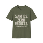 5am Ice. Zero Regrets. (some Regrets.) T-Shirt