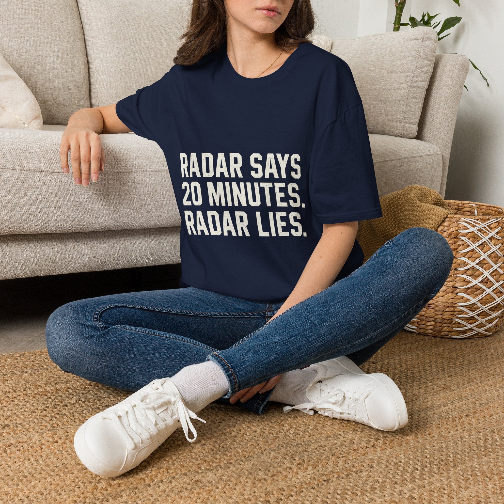 Radar Says 20 Minutes. Radar Lies T-Shirt
