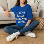 It Goes Faster Than You Think T-Shirt