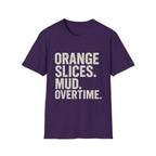 Orange Slices. Mud. Overtime T-Shirt