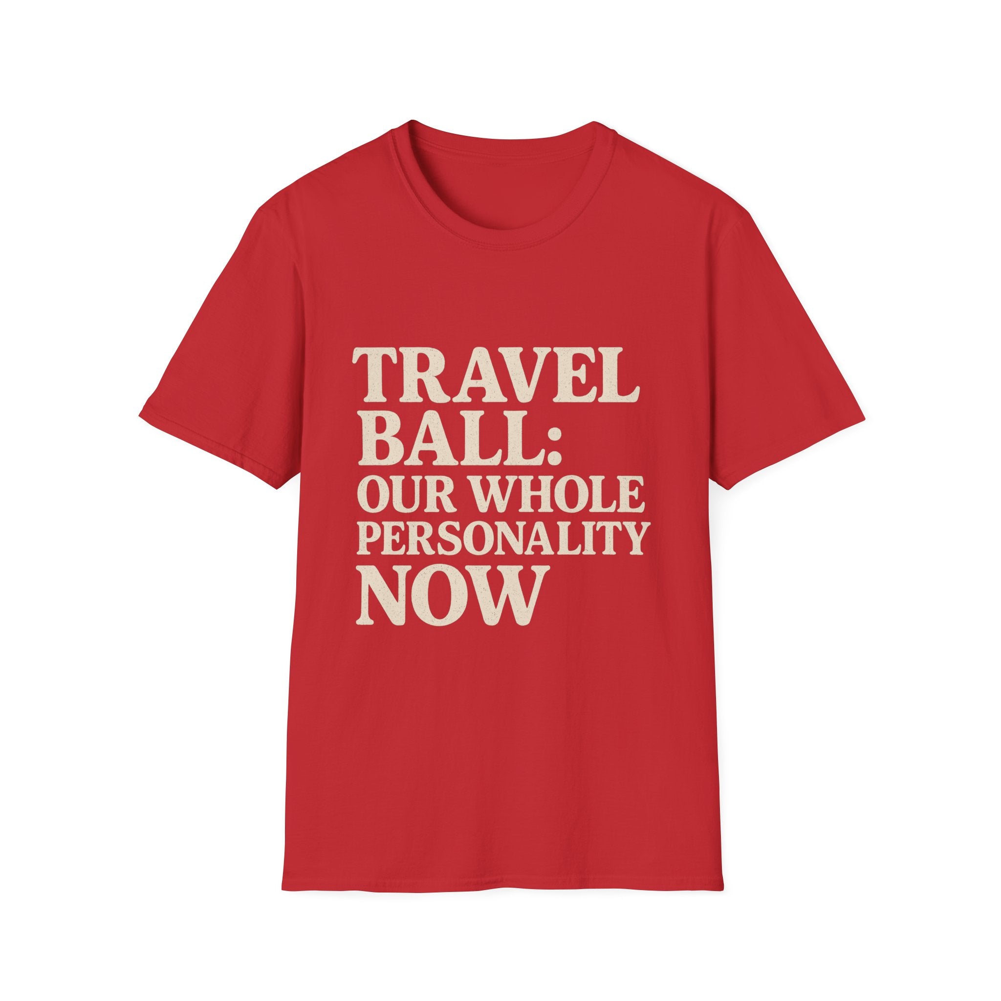 Travel Ball: Our Whole Personality Now T-Shirt