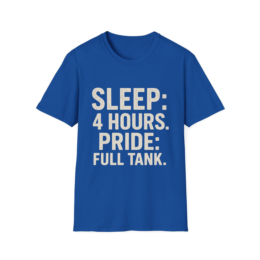 Sleep: 4 Hours. Pride: Full Tank T-Shirt