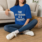 The Off-season Is A Rumor T-Shirt